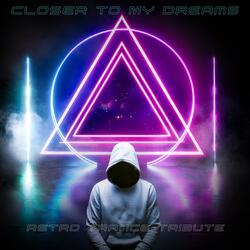 Closer to my dreams