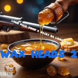 WAX HEADS 2 (feat. Nxcky da longway)