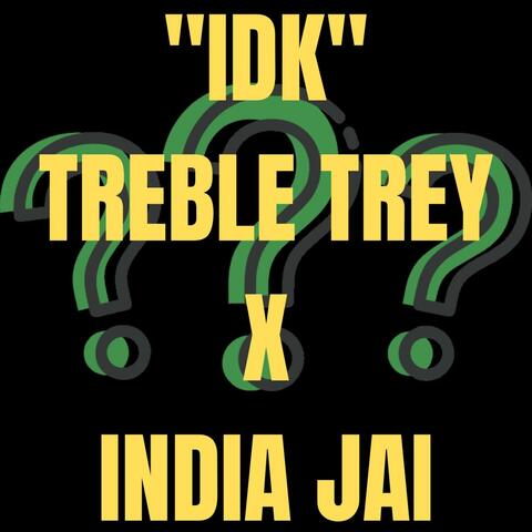 IDK (feat. India Jai)