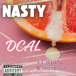 Nasty (feat. Juan, Troyblaze & Dcal)