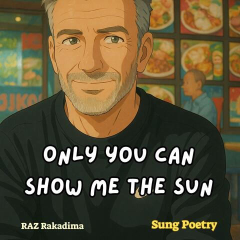 Only You Can Show Me The Sun