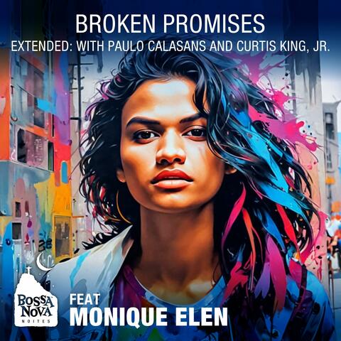 Broken Promises (feat. Monique Elen, Paulo Calasans & Curtis King, Jr.) [Extended Version]