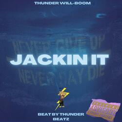 Jackin It (feat. Thunder Beatz)