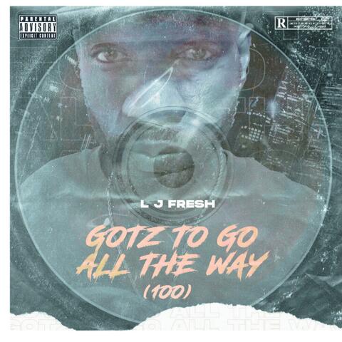 Gotz To Go All The Way (100)