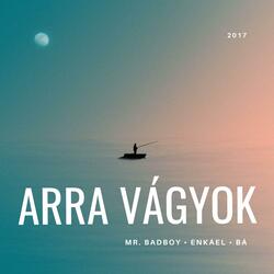 Arra vágyok (feat. Mr.BadBoy & BÁ)