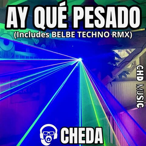 AY QUÉ PESADO