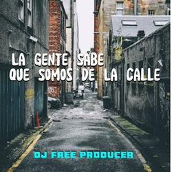 La Gente Sabe Que Somos De La Calle