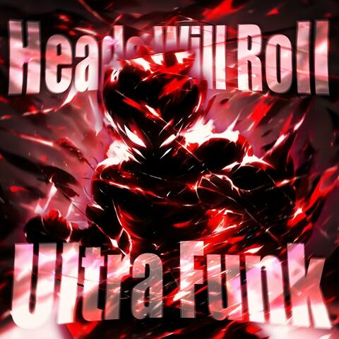 Heads Will Roll Ultra Funk