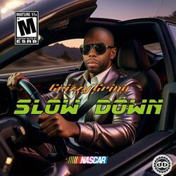 Slow Down