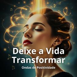 Deixe a Vida Transformar