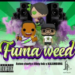 Fuma Weed (feat. The obey hdz, Aston charly & Kalamburg)