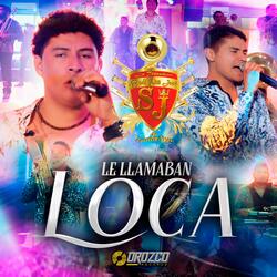 Le Llamaban Loca