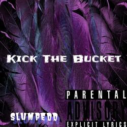 Kick The Bucket (feat. Prod.Slumpedd)