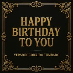 Happy Birthday to You (Corrido Tumbado)