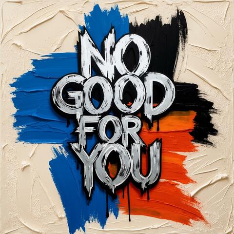 No Good For You