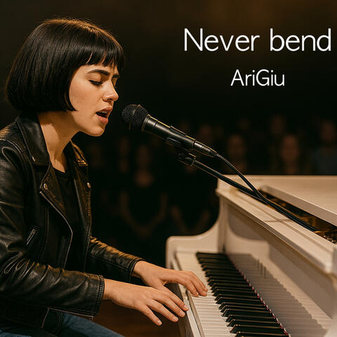 Never bend
