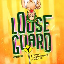 Loose Guard (Bam Bam) (feat. Buddy Spadezz & Amen Ice)