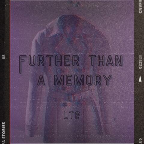 Further Than A Memory