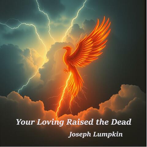 Your Loving Raised the Dead