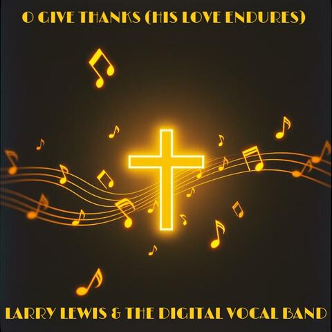 O Give Thanks (His Love Endures)