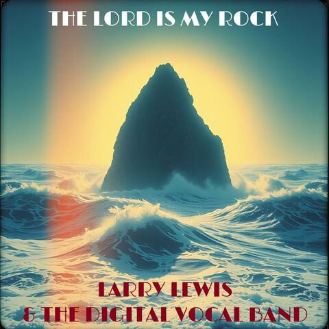 The Lord Is My Rock
