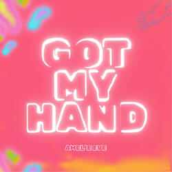 Got My Hand
