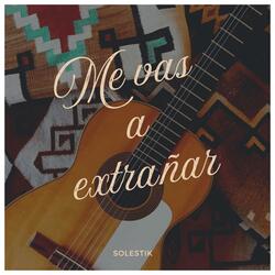 Me vas a extrañar