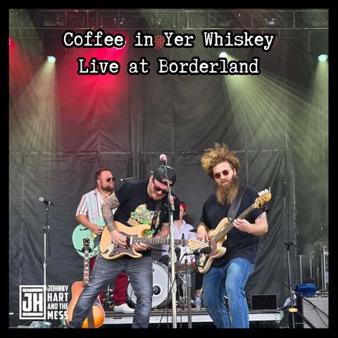Coffee in Yer Whiskey (Live at Borderland)