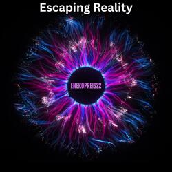 Escaping Reality