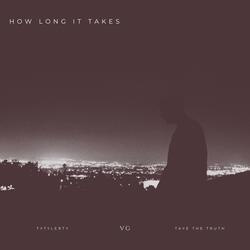 How Long It Takes (feat. TyTylerTy & Taye The Truth)