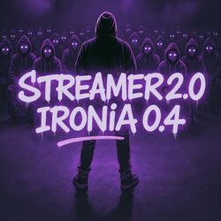 Streamer2.0 Ironia0.4 (SUNO AI 4.0)