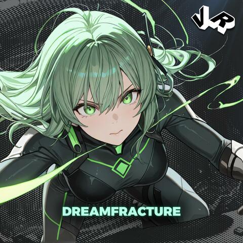 DREAMFRACTURE