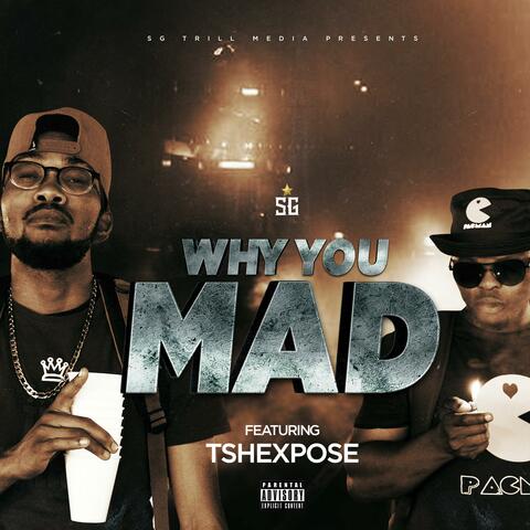 Why You Mad (feat. Tshexpose)