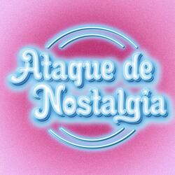 Ataque de Nostalgia
