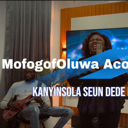 MofogofOluwa Acoustic Version (feat. Seun Dede & Dammie Grant)