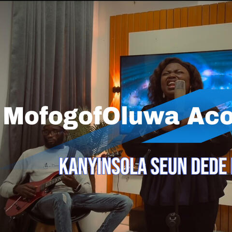 MofogofOluwa Acoustic Version (feat. Seun Dede & Dammie Grant)