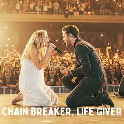 Chain Breaker, Life Giver