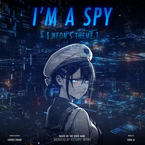 I'M A SPY (Neon's Theme)