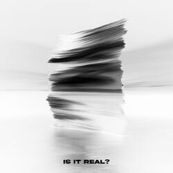Is It Real?