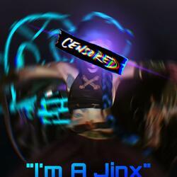Im A Jinx