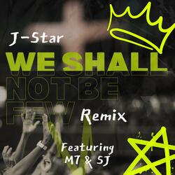 We Shall Not Be Few Remix (feat. M7 & SJ)