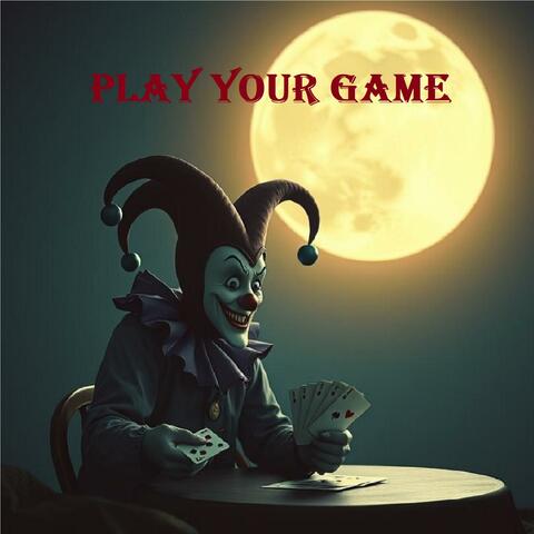Play your game