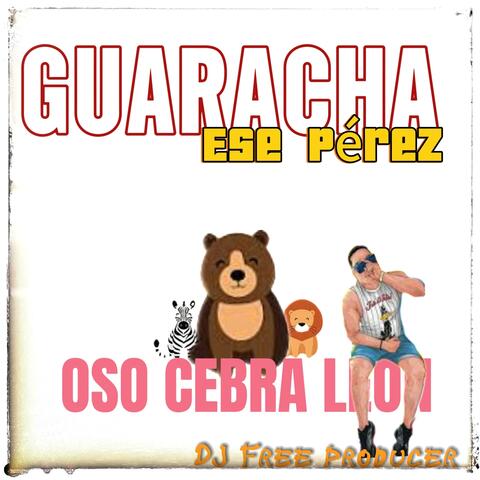 Oso Cebra Leon (Guaracha)