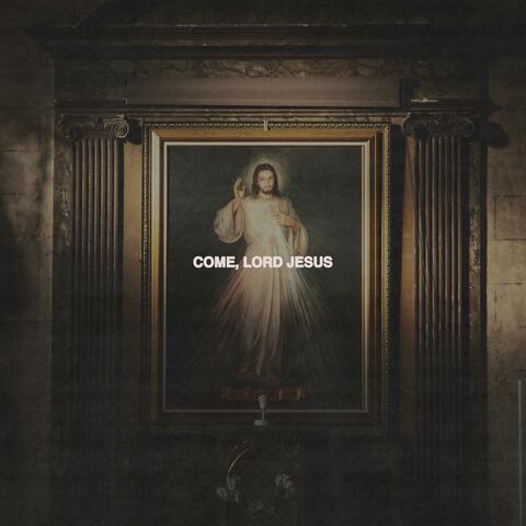 Come, Lord Jesus