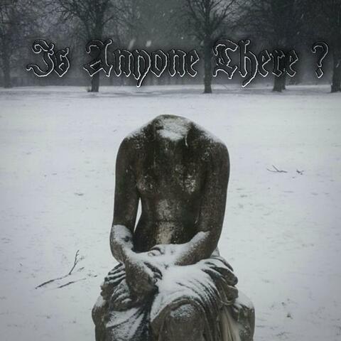 Is Anyone There ?