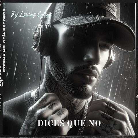 Dices Que No