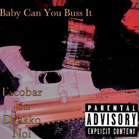 Baby Can You Buss It (feat. Drakko Nol & Escobar Jon)