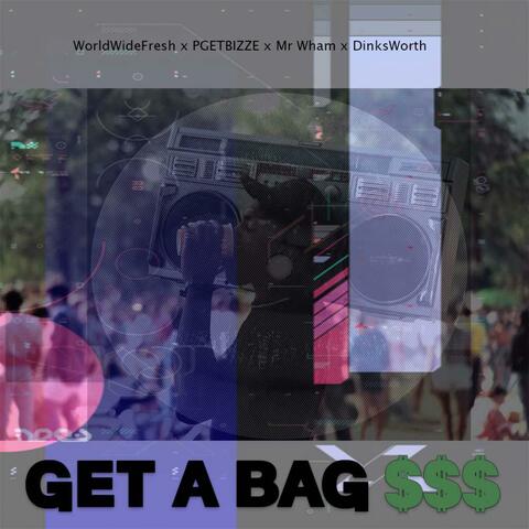 Get A Bag (feat. Mr Wham, Dinks Worth & P Get Bizze)