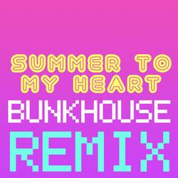 Summer To My Heart ((Bunkhouse Remix))