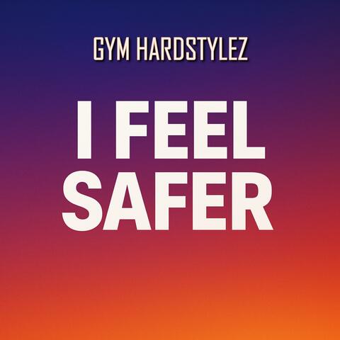 I Feel Safer